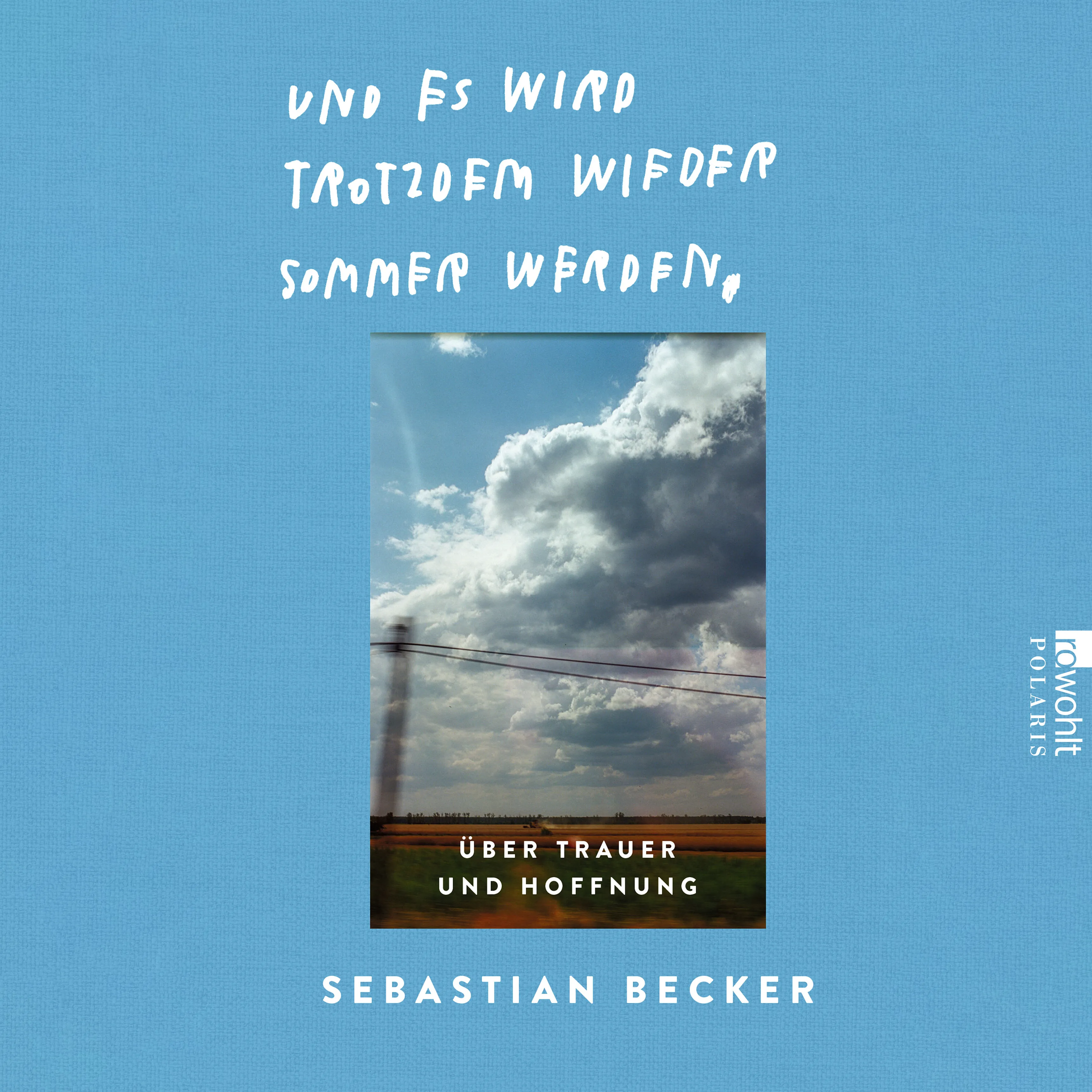 Und es wird trotzdem wieder Sommer werden